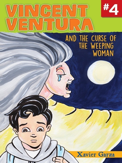 Title details for Vincent Ventura and the Curse of the Weeping Woman / Vincent Ventura y la maldición de La Llorona by Xavier Garza - Available